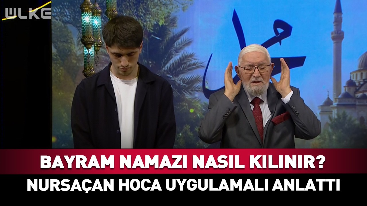 Bayram Namazı Nasıl Kılınır? Necmettin Nursaçan Hoca Uygulamalı Anlattı