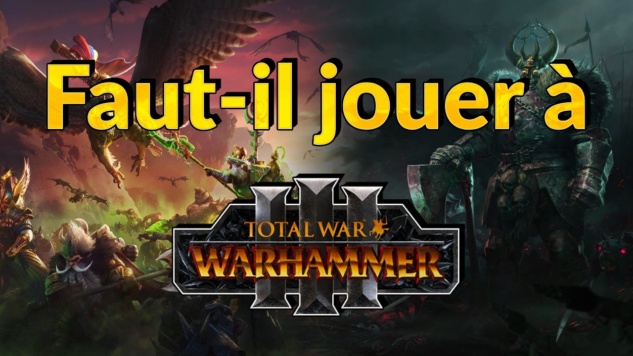 Faut-il jouer à Total War Warhammer 3 ? Test & impressions après 1500 heures de jeu