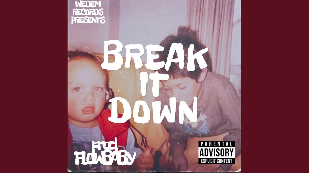 BREAK IT DOWN
