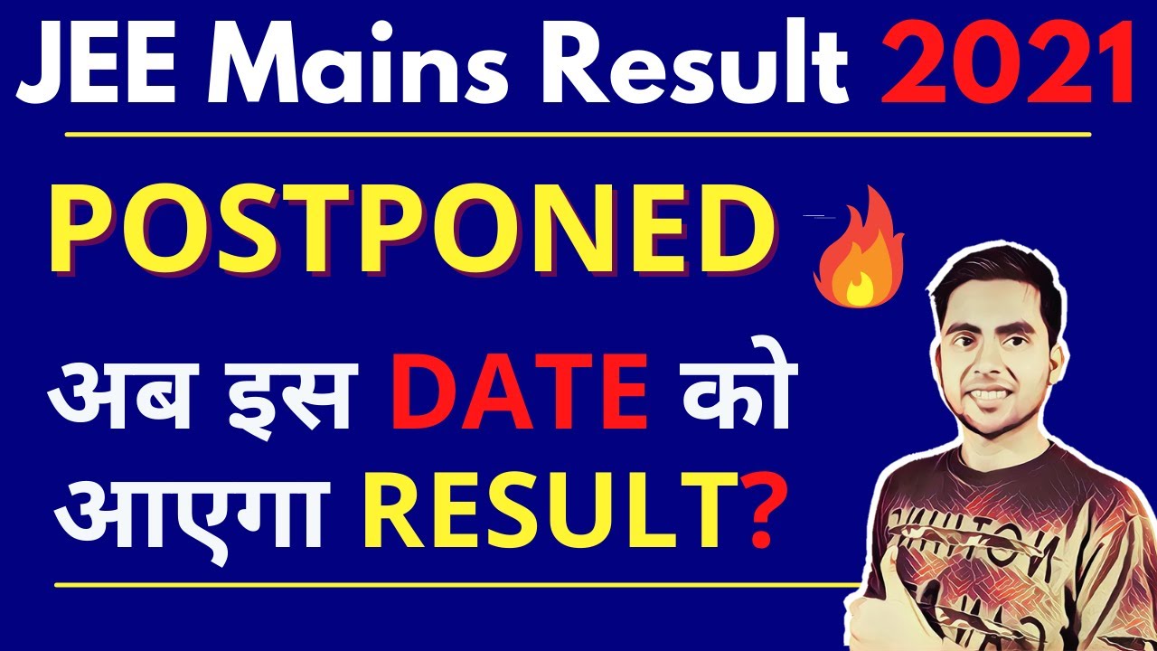 BIG NEWS: JEE Main Result 2021 Postponed | New Date & Time For JEE Main Result 2021 | Result Delayed