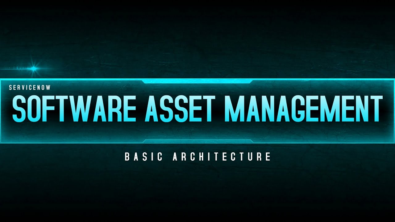 ServiceNow Software Asset Management - Basic Architecture