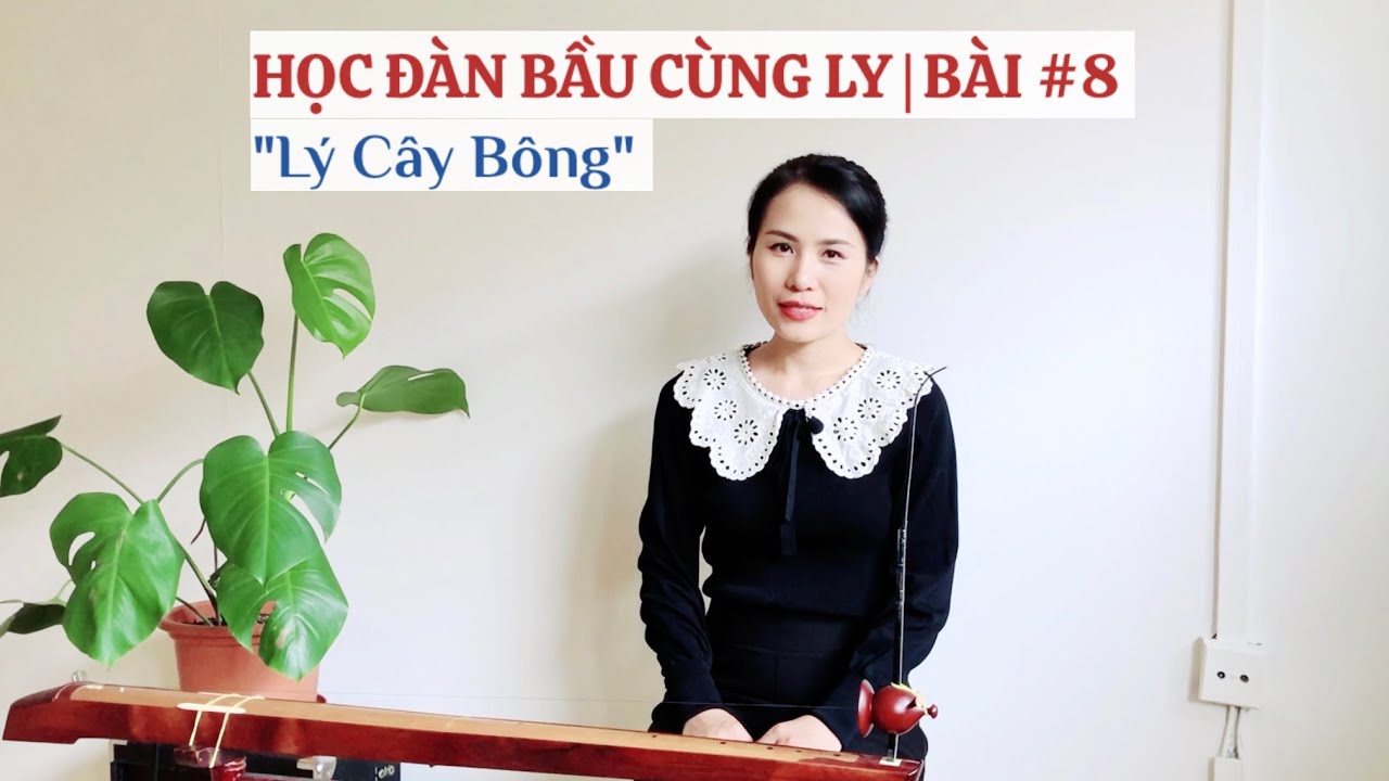 HỌC ĐÀN BẦU CÙNG LY | BÀI #8 | Lý Cây Bông và nhấn quãng 3 thứ