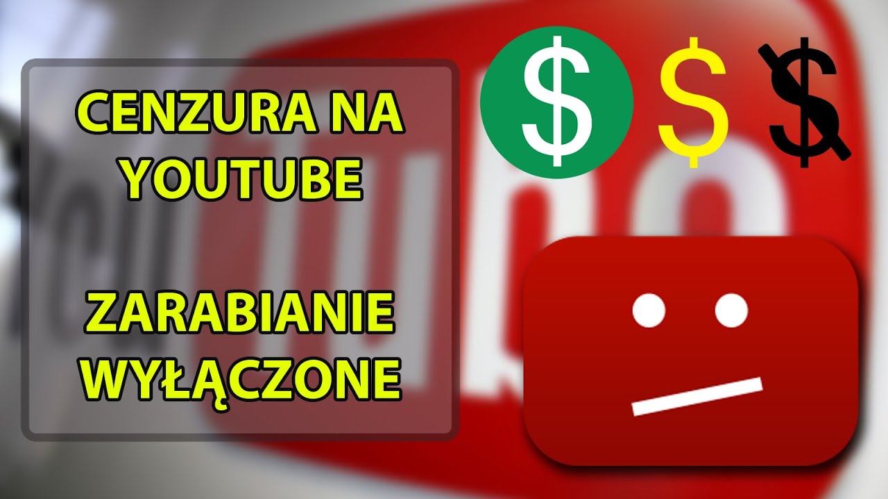 Cenzura na Youtube - Zarabianie wyłączone