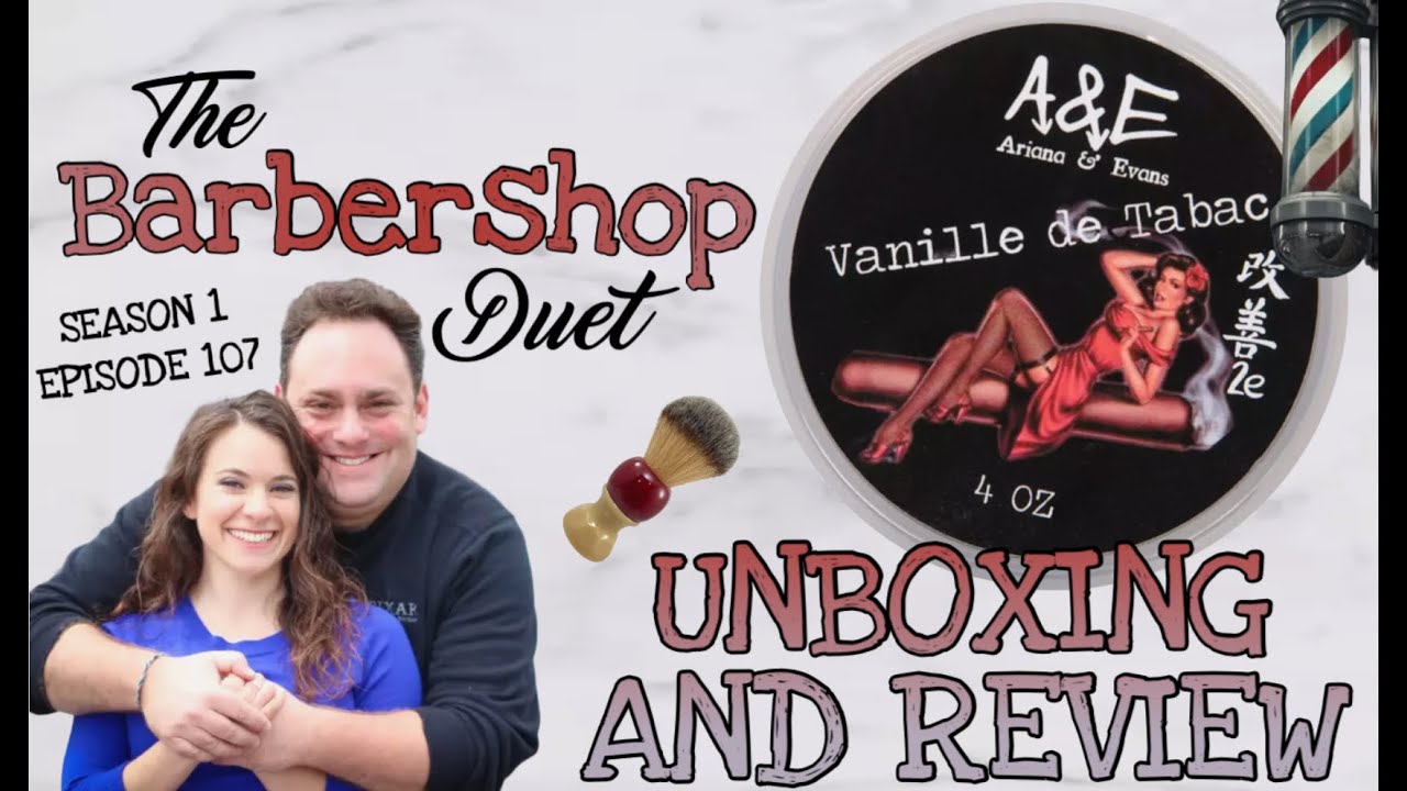 The Barbershop Duet - Vanille de Tabac Shave Soap by Ariana and Evans - Unboxing and Review