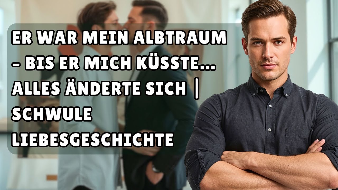 Er war mein Albtraum – bis er mich küsste… Alles änderte sich | Schwule Liebesgeschichte