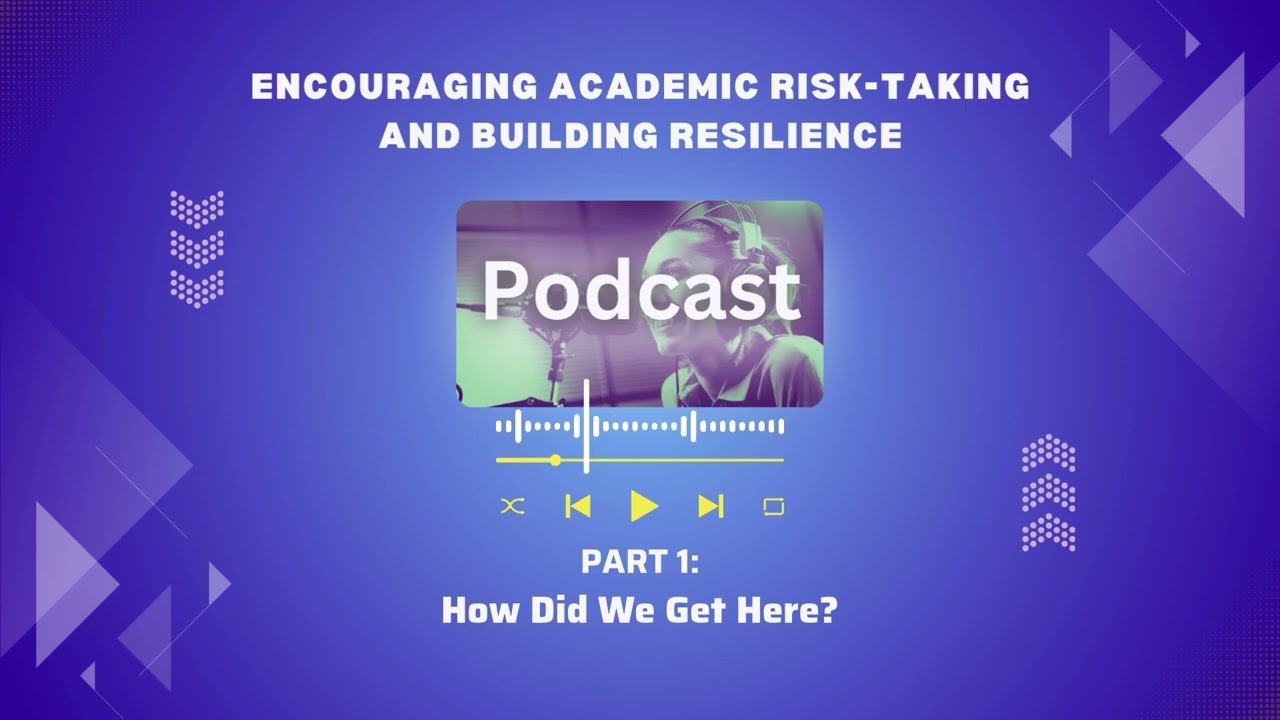 Encouraging Academic Risk-Taking and Building Resilience PART I