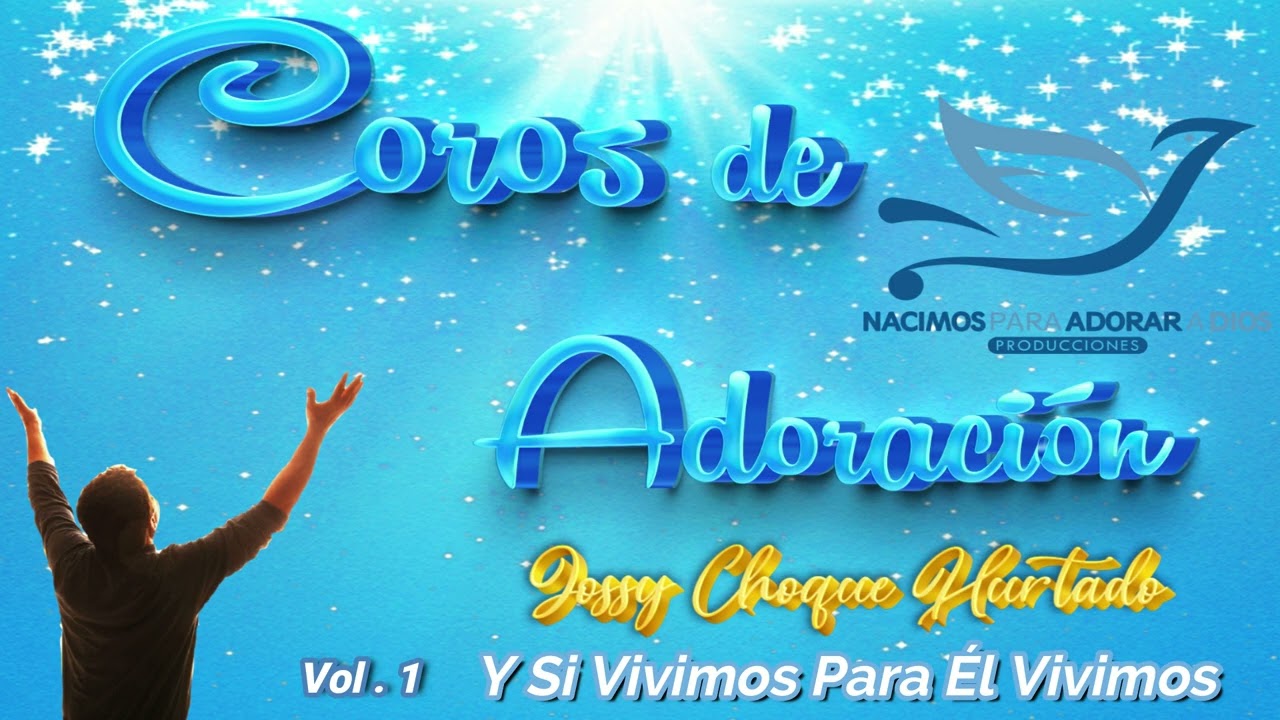 Y SI VIVIMOS PARA ÉL VIVIMOS  |  JOSSY CHOQUE