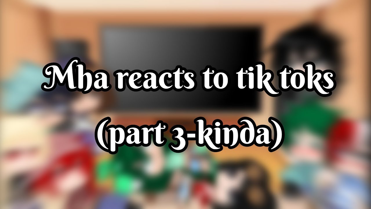 Mha reacts to Tik toks | Kinda pt.3..? | Gacha Club