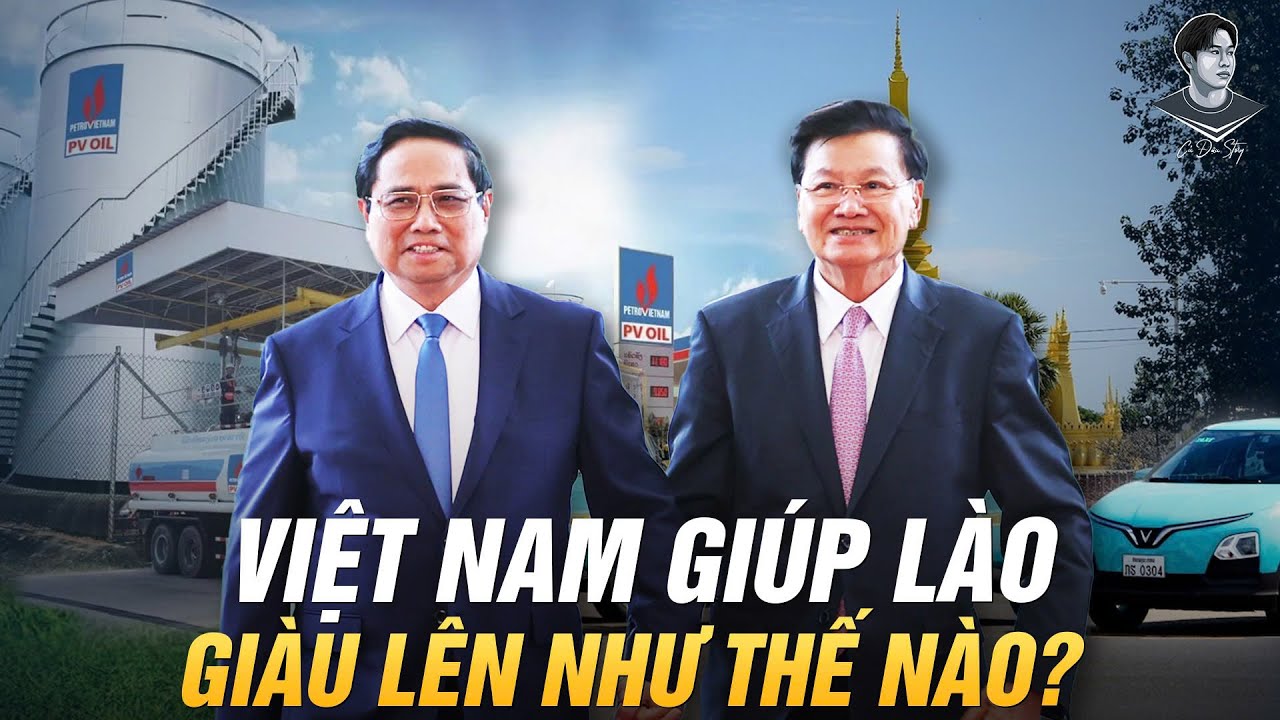 VIỆT NAM ĐẦU TƯ LÀM ĂN NHỮNG GÌ Ở LÀO? GIÚP LÀO LÀM GIÀU NHƯ THẾ NÀO?