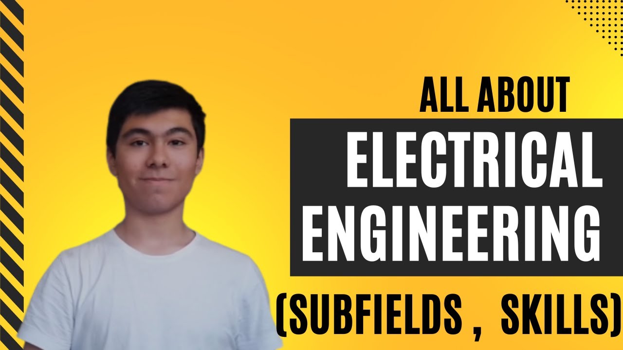 Electrical Engineering Subfields and Skills: A Comprehensive Overview
