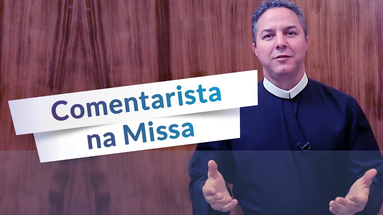 A função do comentarista na Missa