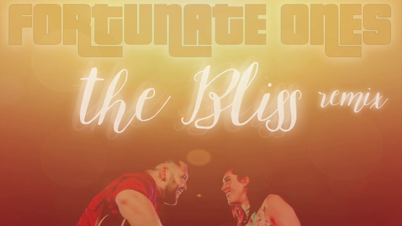 Fortunate Ones - The Bliss (remix) Official Video