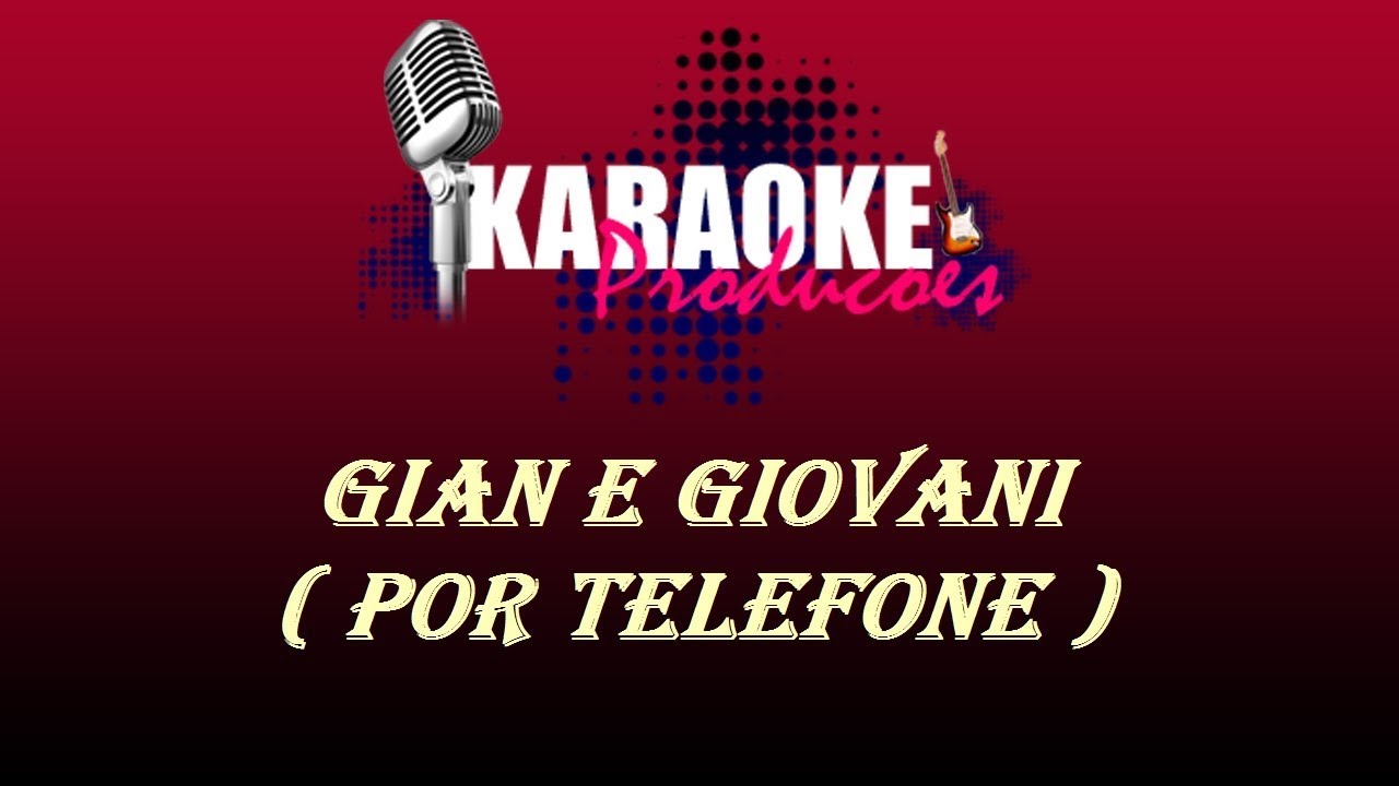 GIAN E GIOVANI - POR TELEFONE ( KARAOKE )
