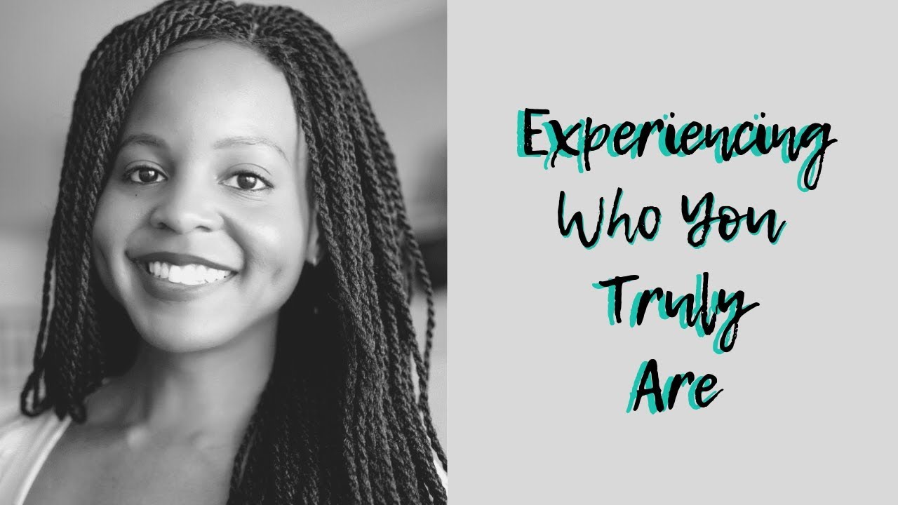 Experiencing Who You Truly Are
