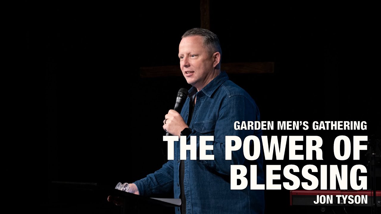 The Power of Blessing | Mens Gathering with Jon Tyson