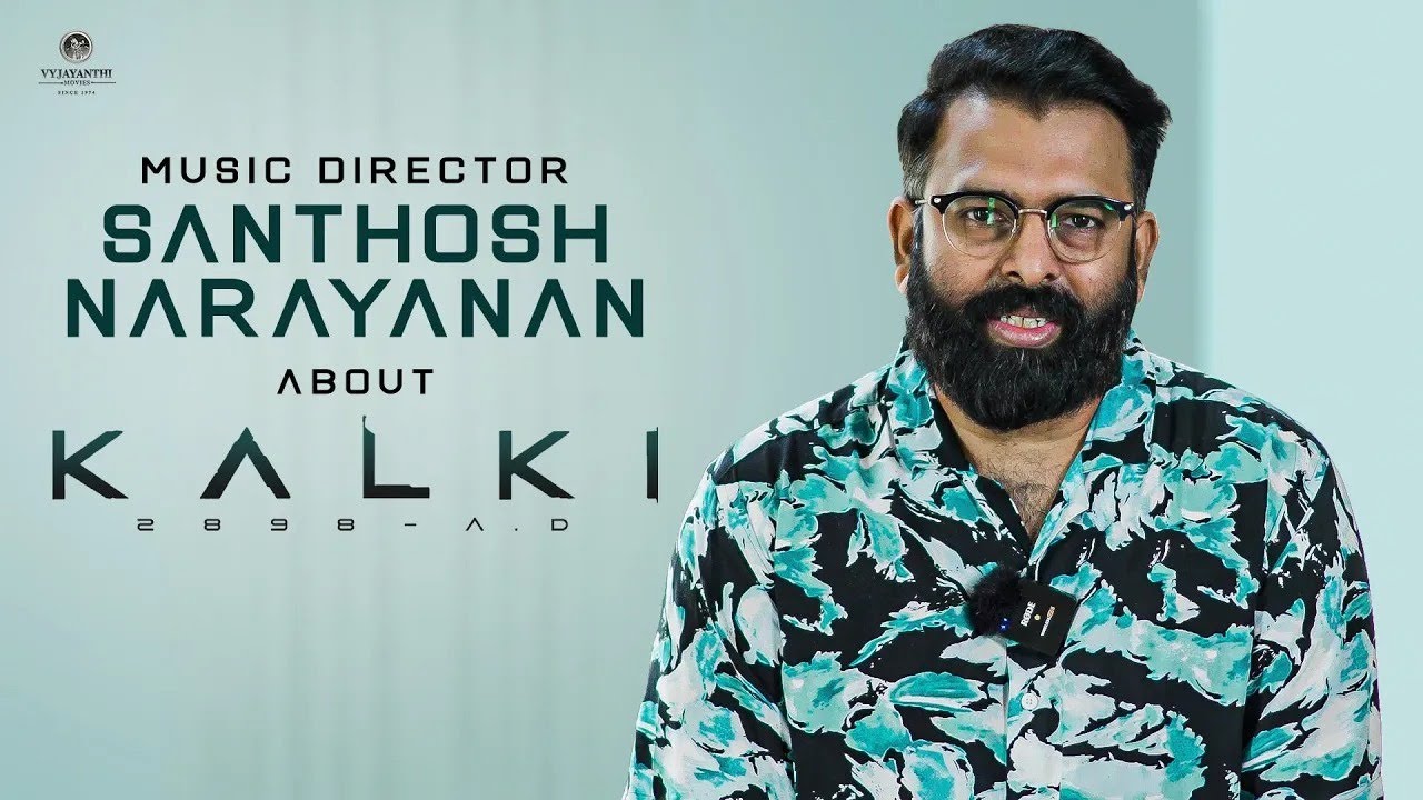Music Director Santhosh Narayanan about Kalki 2898 AD | #EpicBlockbusterKalki