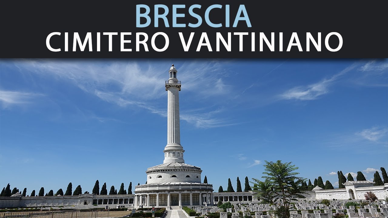 VANTINIANO, il Cimitero Monumentale di Brescia