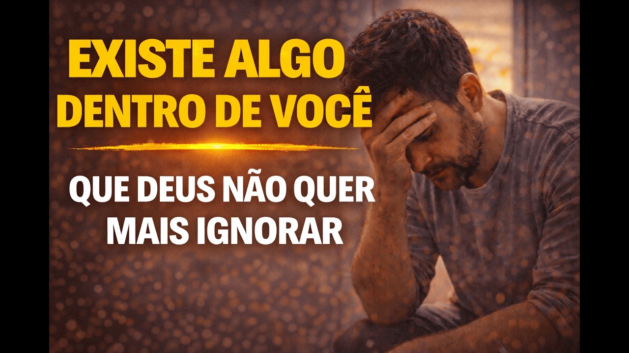 Existe algo dentro de você que Deus não quer mais ignorar