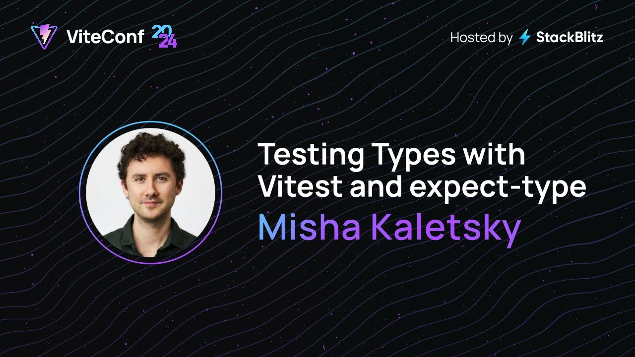 Misha Kaletsky | Testing Types with Vitest and expect-type | ViteConf 2024