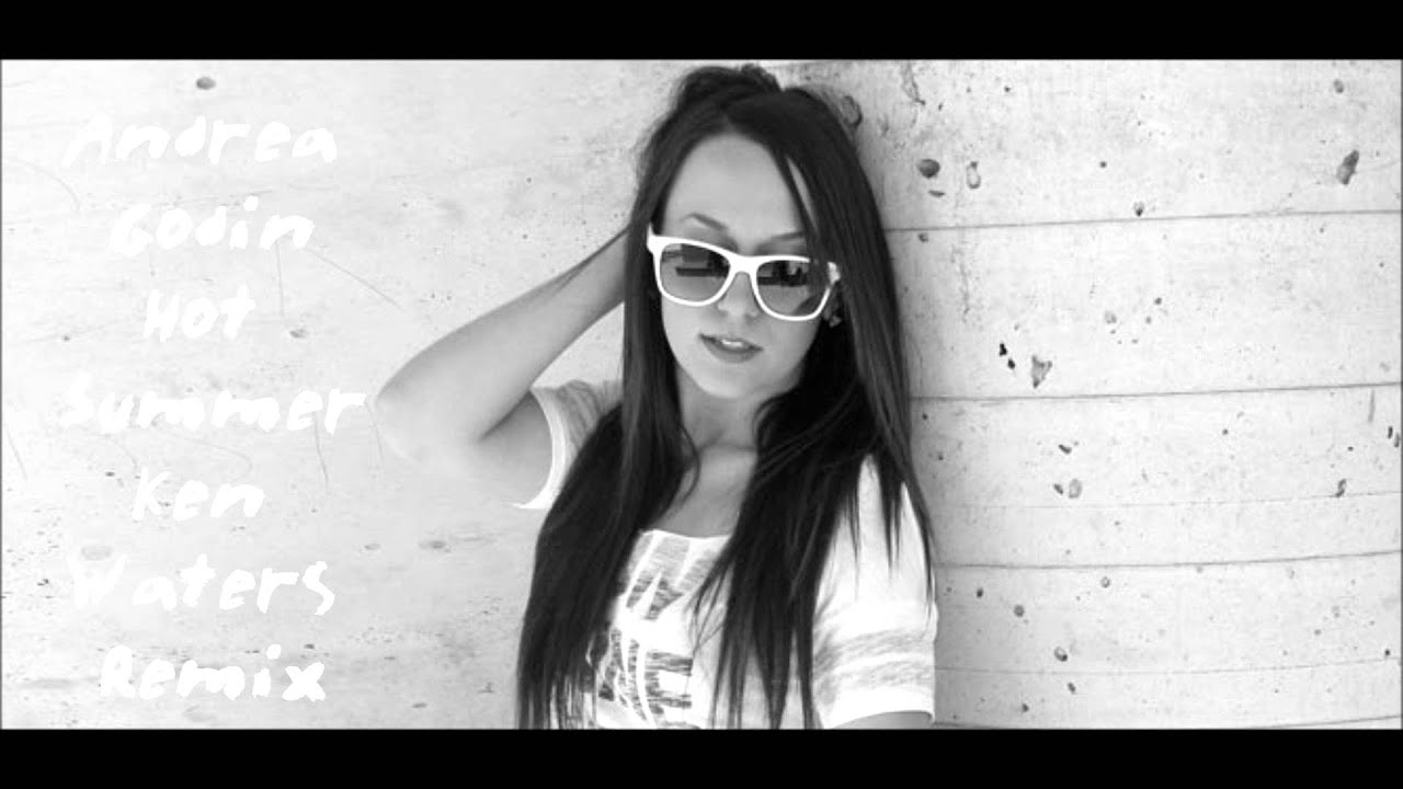 Andrea Godin - Hot Summer (Ken Waters Remix)