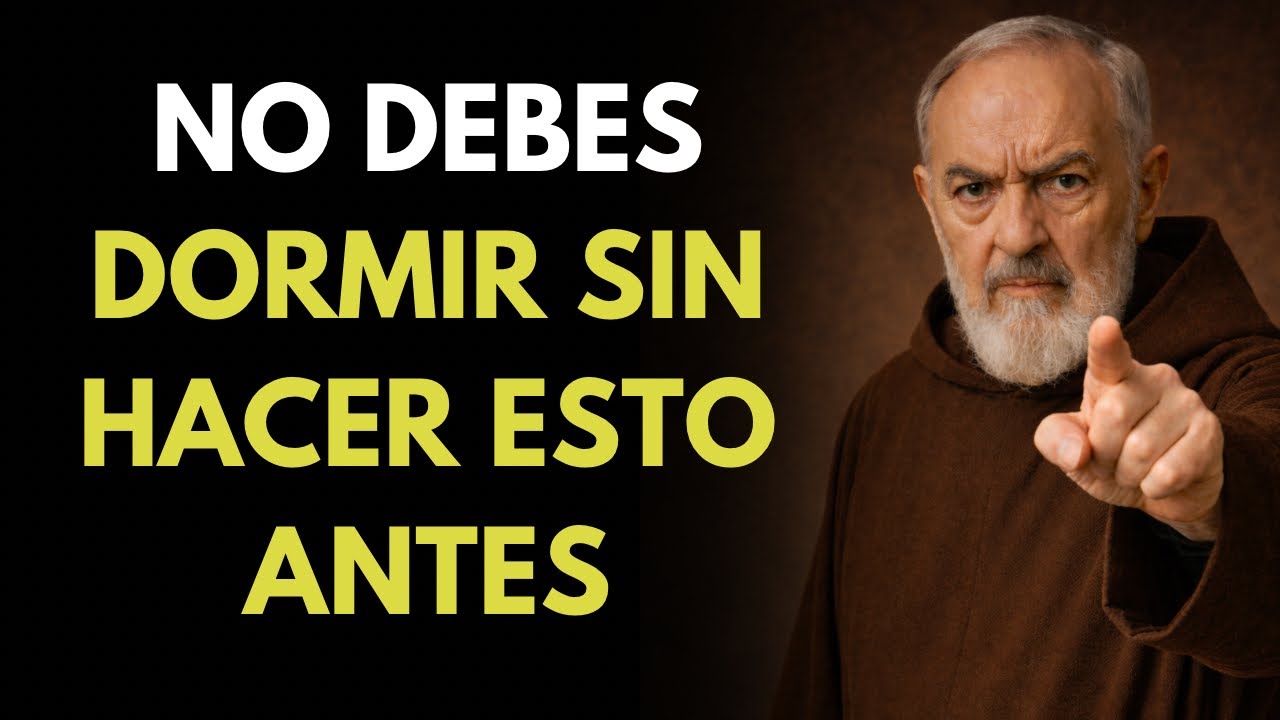NUNCA OLVIDES HACER ESTAS 3 COSAS ANTES DE DORMIR – EL PADRE PÍO ADVERTIÓ