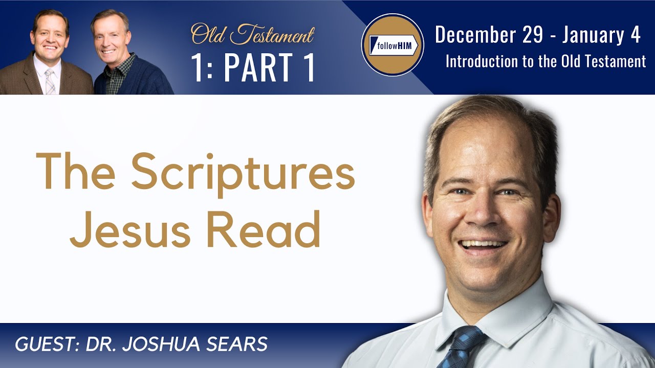 Introduction to the Old Testament Part 1 • Dr. Joshua Sears • Dec. 29-Jan. 4 • Come Follow Me