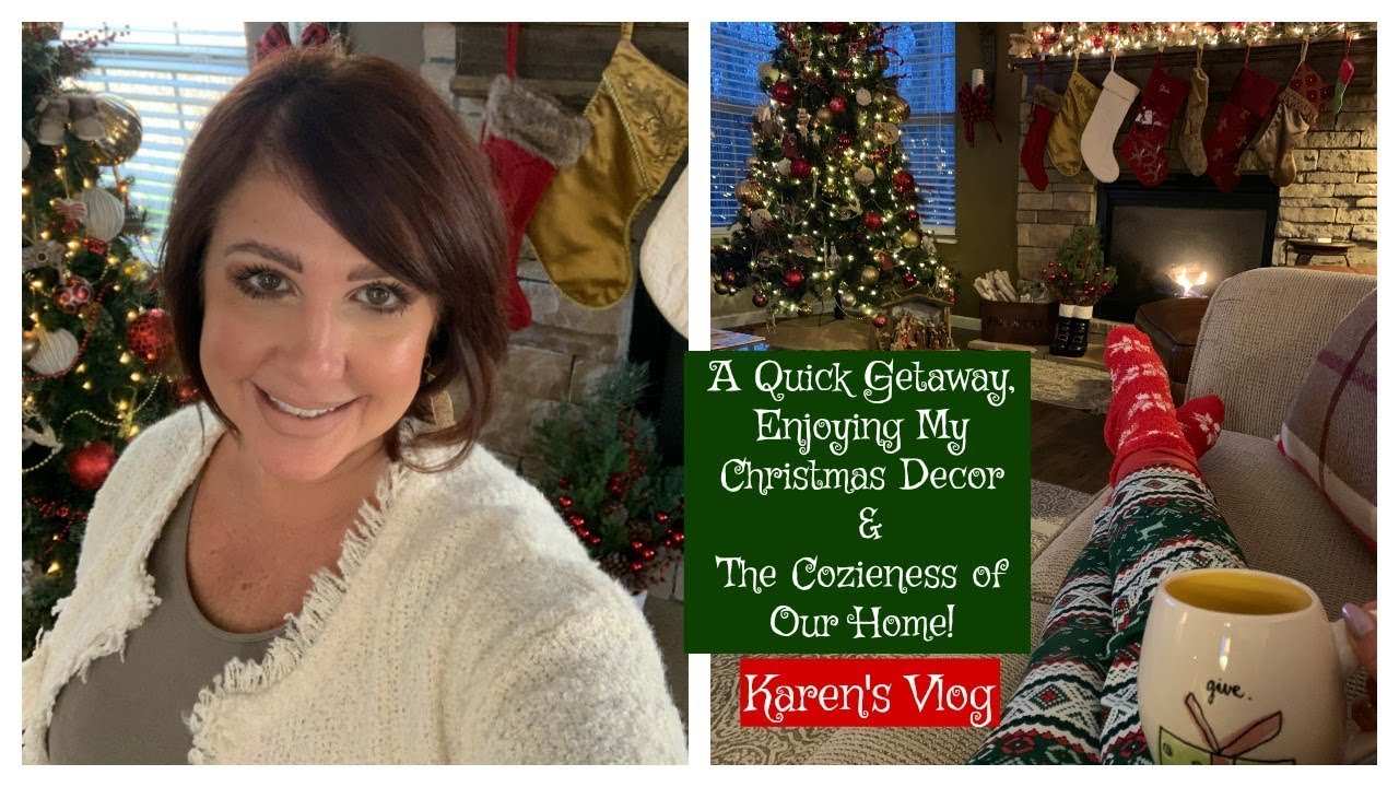 Karen's Vlog: A Quick Getaway, Enjoying My Christmas Decor & The Coziness Of Our Home | 2019