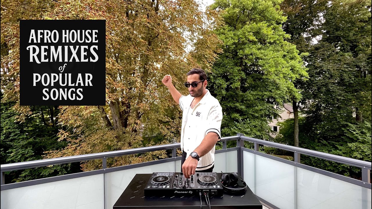 Afro House Remixes of Popular Songs - Sunset Mix on the Balcony