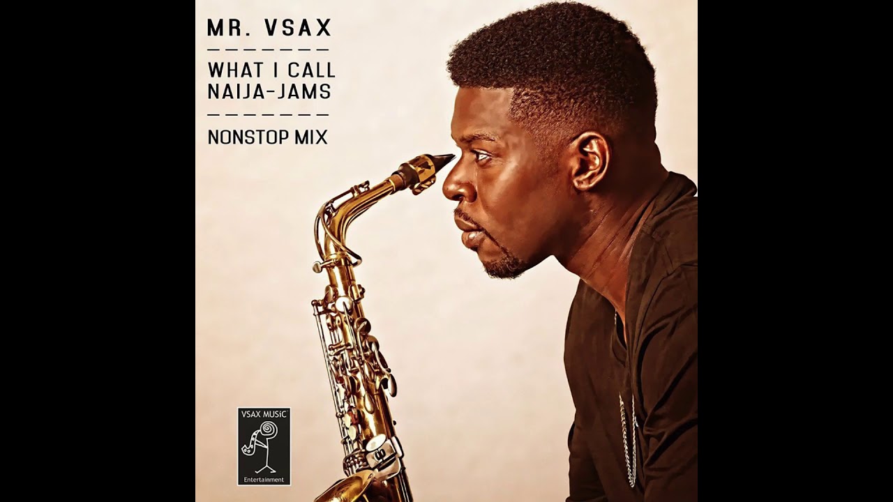 What I Call Naija-Jams (Nonstop Sax Mix) | P-Square, Davido, Wizkid, Tiwa Savage, and more
