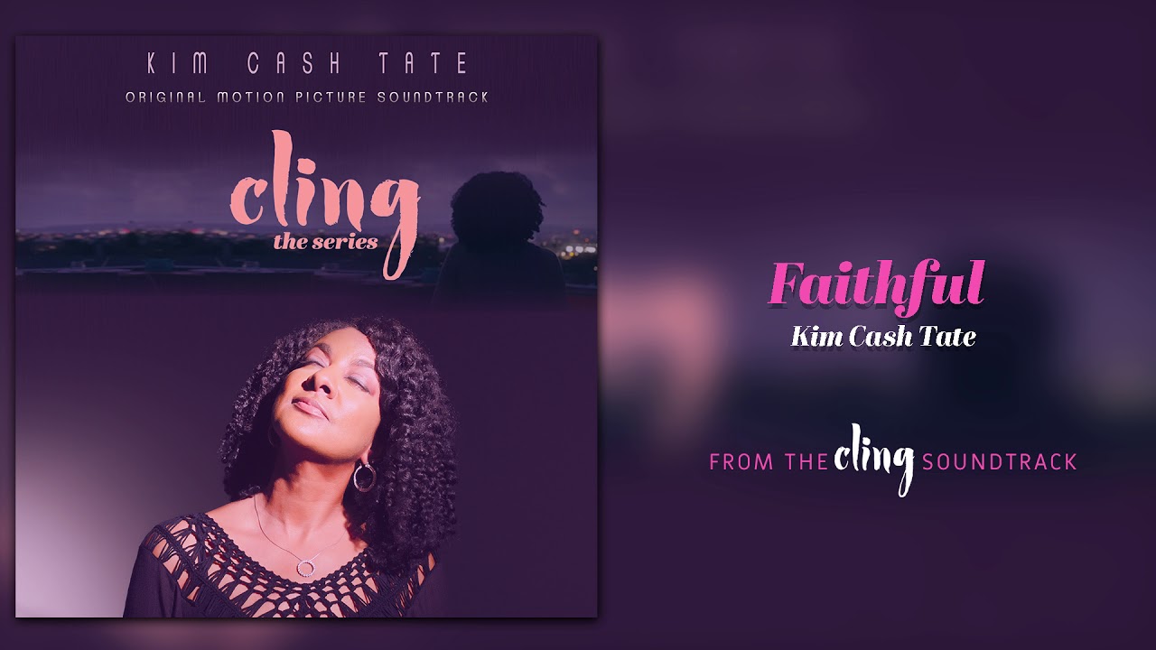 Kim Cash Tate - Faithful | Cling The Series Soundtrack