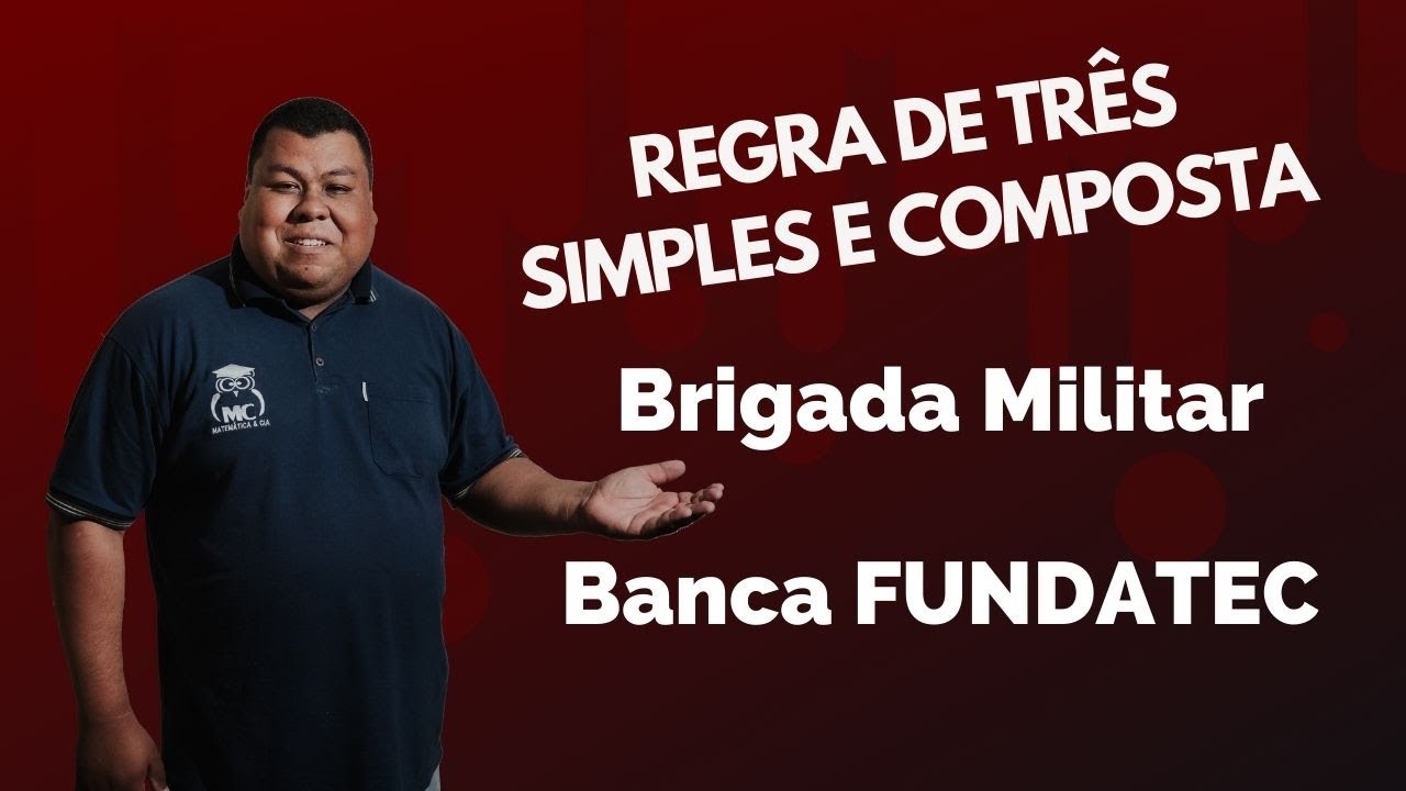 Regra de três simples e composta - Revisão Brigada Militar RS - Banca Fundatec
