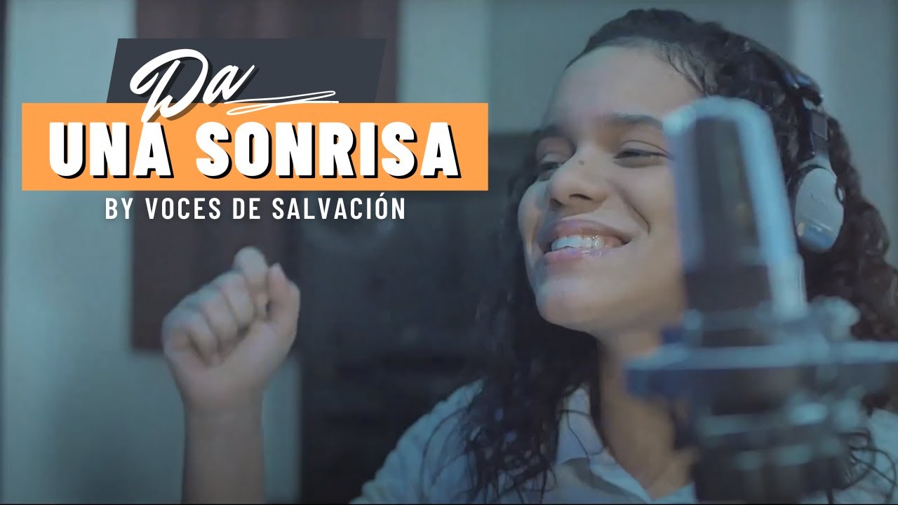 Voces de Salvación - Da una Sonrisa - Música Cristiana