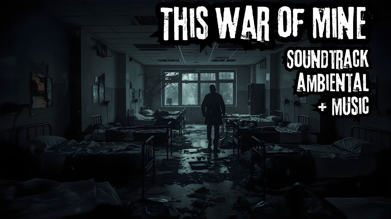 This War of Mine Soundtrack 3.0 (music + ambiental)