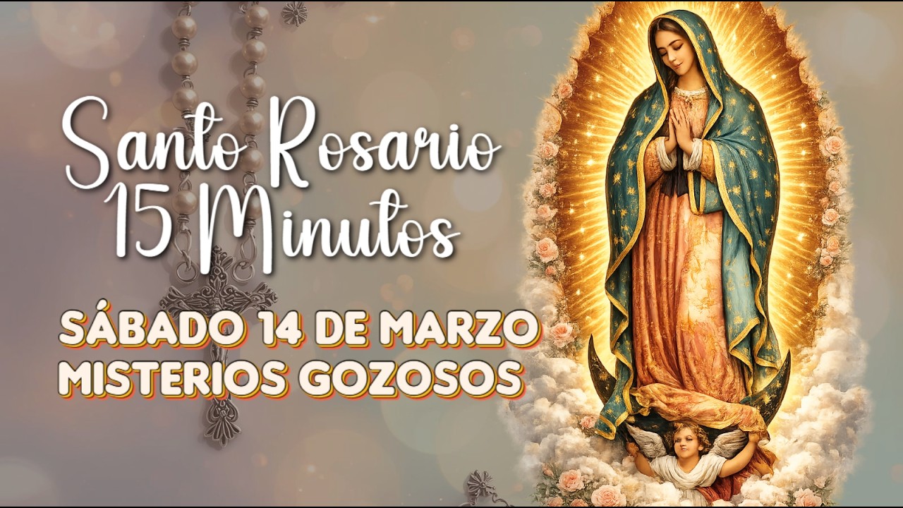 Rosario en 15 minutos | Sábado 14 de marzo | Misterios Gozosos 🌹