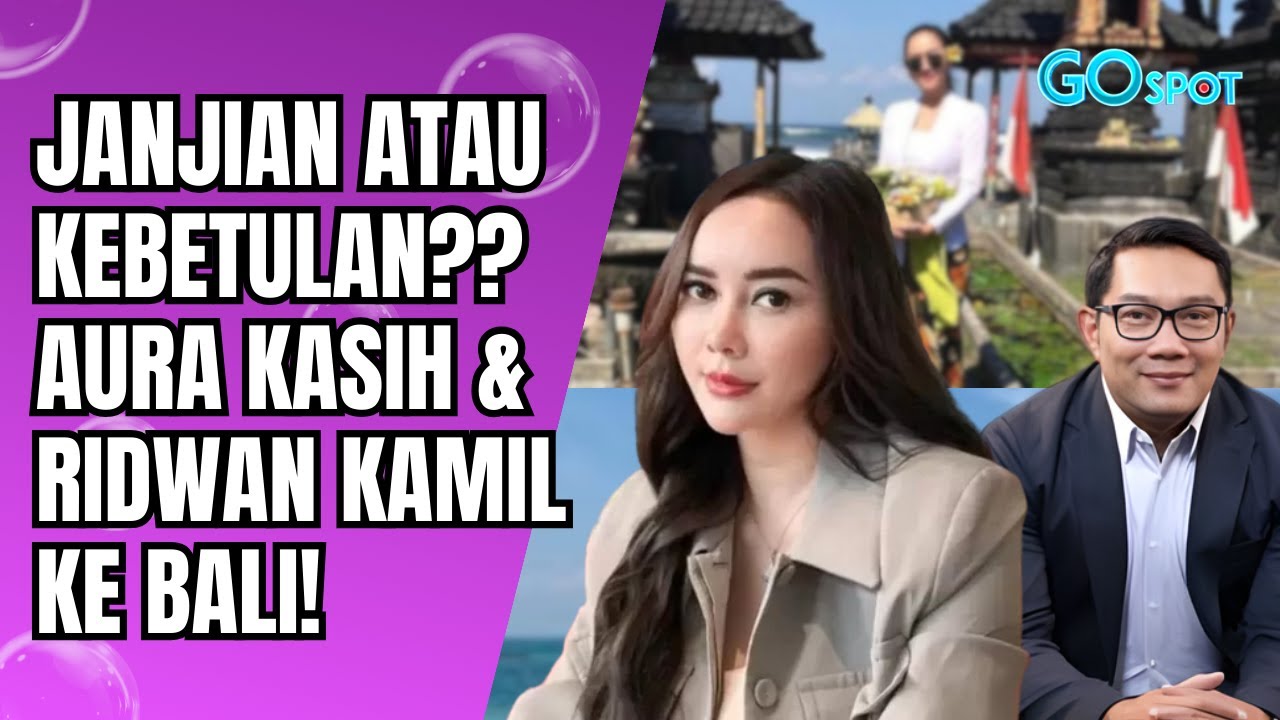 AURA KASIH TERBANG KE BALI SAAT RIDWAN KAMIL ADA DI SANA?! HANYA KEBETULAN ATAU JANJIAN! - GO SPOT