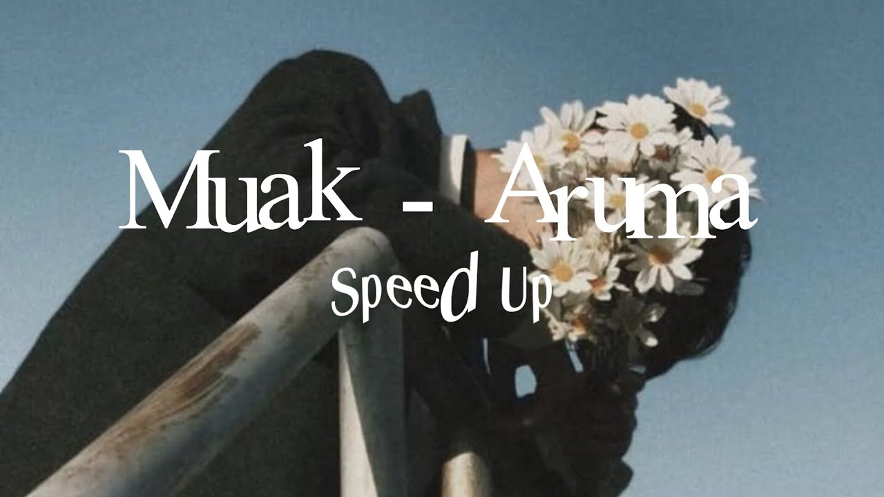 Muak - Aruma (Speed Up)
