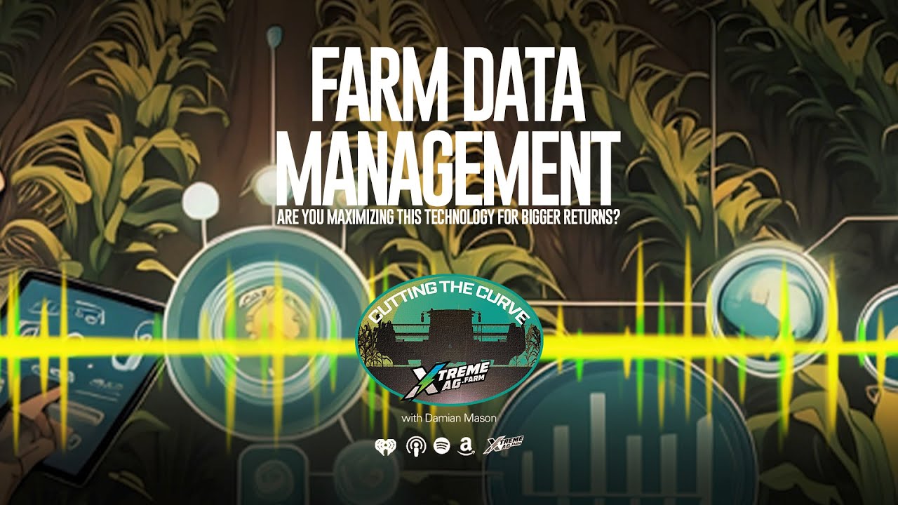 Farm Data Management: Are You Maximizing Farm Management Technology for Bigger ROI