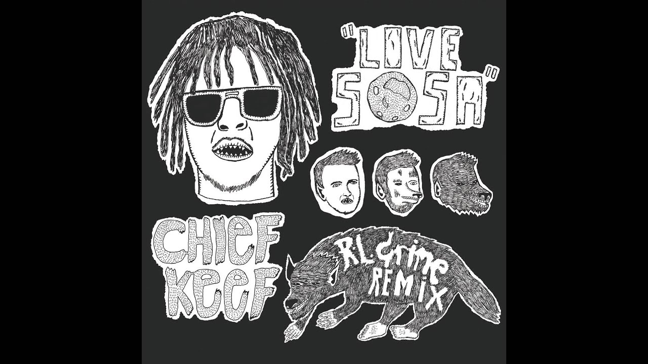 Chief Keef - Love Sosa (RL Grime Remix) (Official Audio)