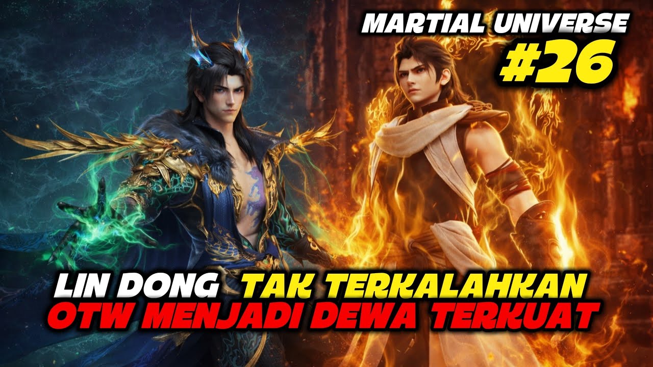 (BAGIAN 26 END) MARTIAL UNIVERSE‼️ LIN DONG RANAH NIRWANA BROKEN PARAH