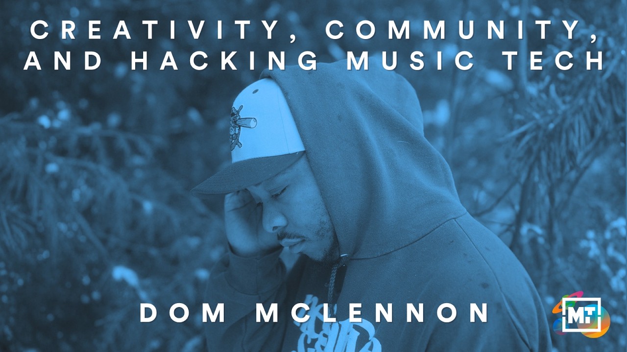 Dom McLennon on Creativity, Community, and Hacking Music Tech | Music Tectonics Podcast