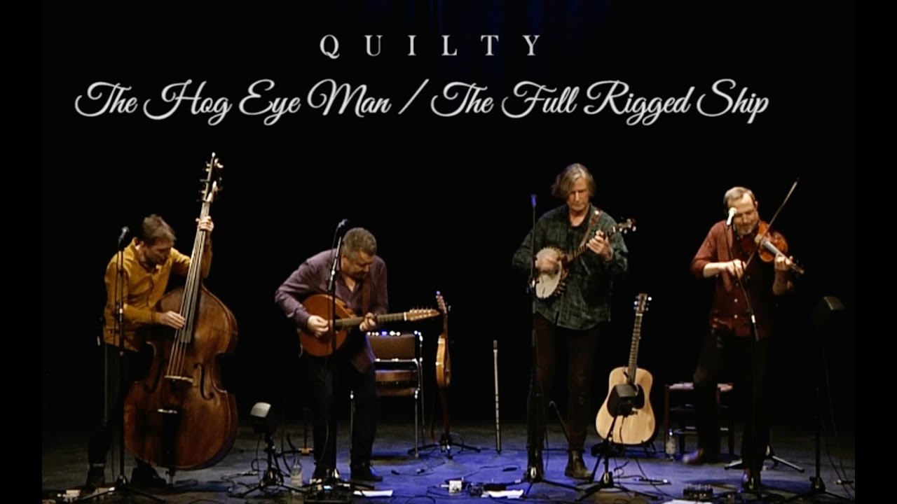 QUILTY: The Hog Eye Man / The Full Rigged Ship (official video)