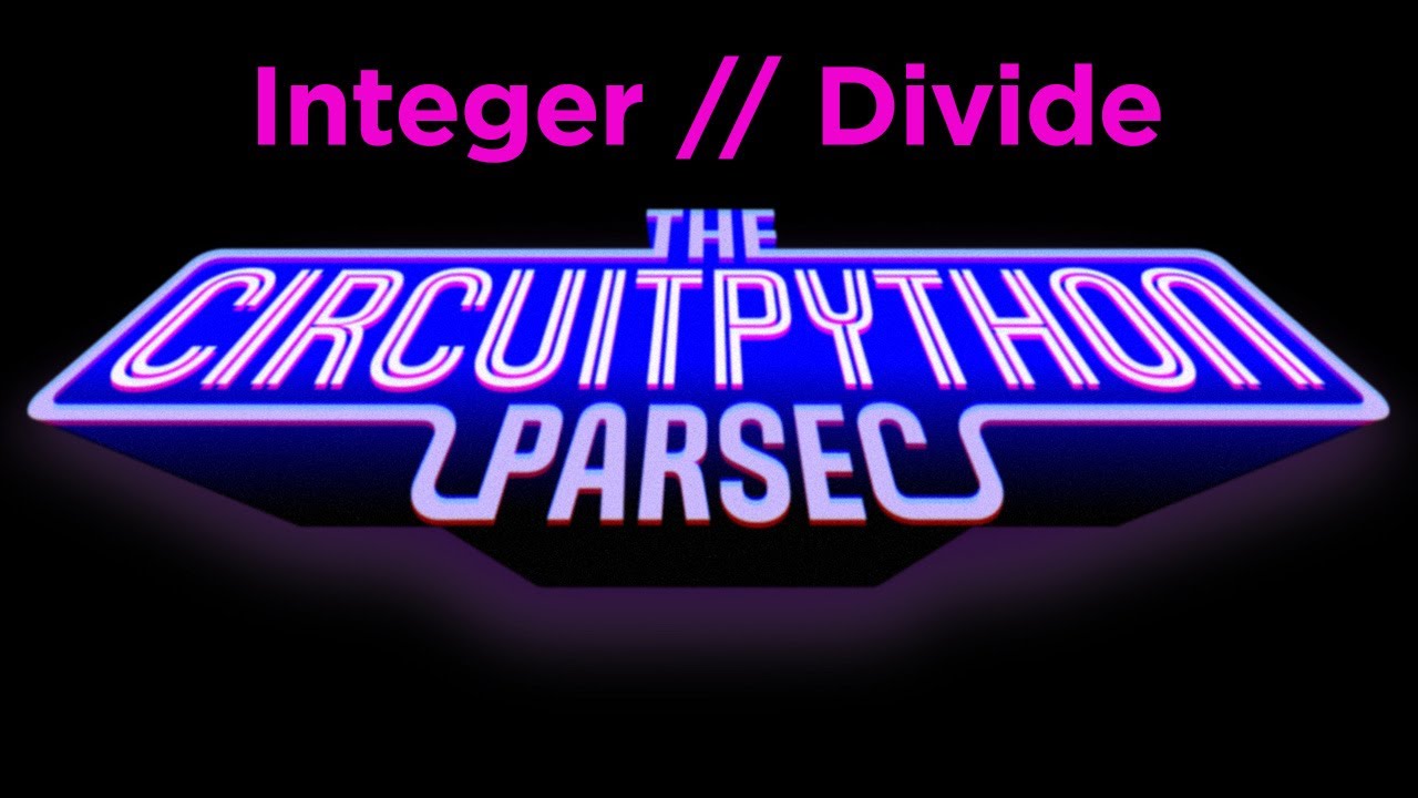 John Park's CircuitPython Parsec: Integer Divide #adafruit #circuitpython