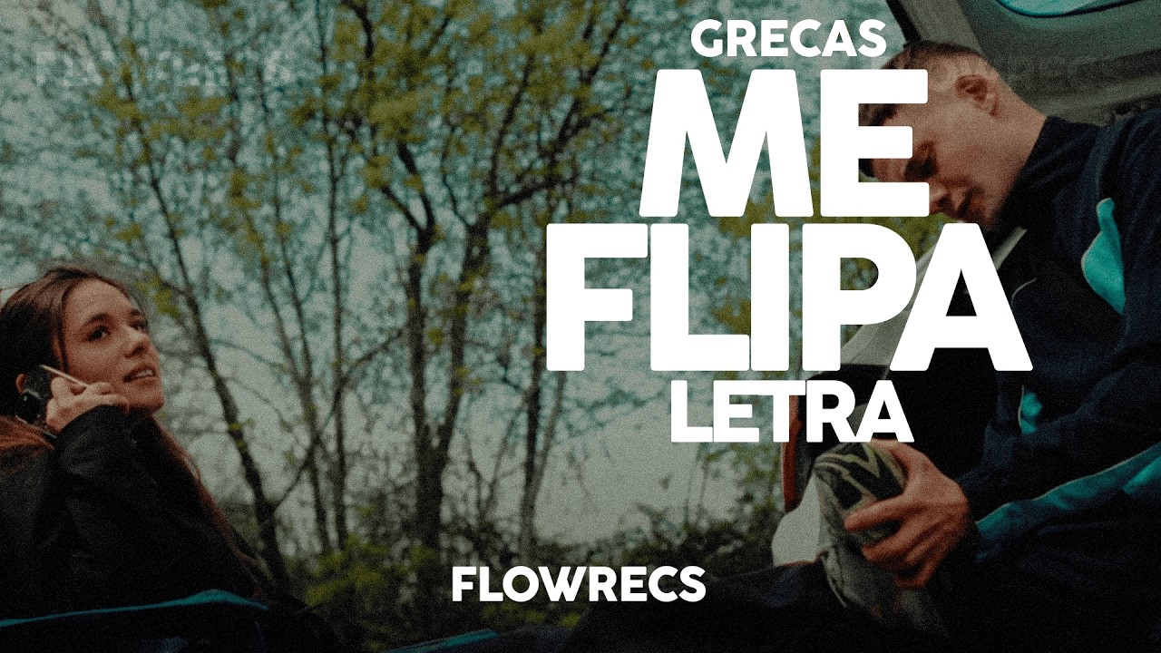 Me Flipa (Letra) Grecas