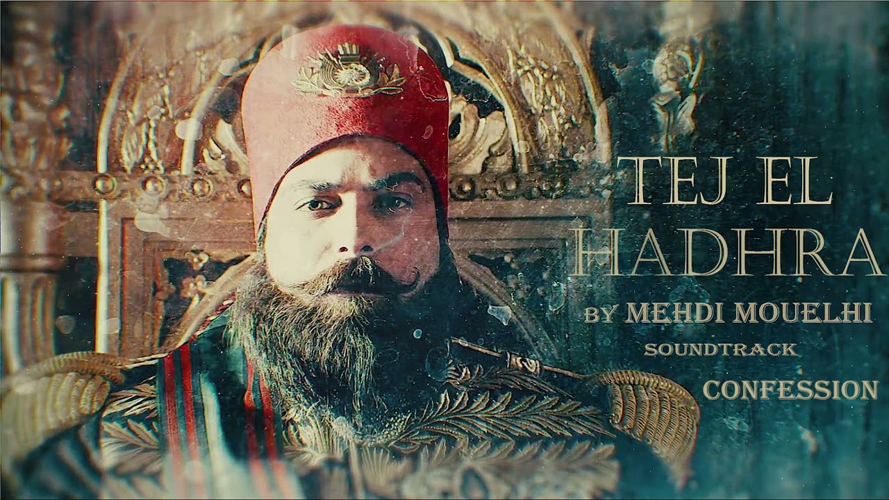 TEJ EL HADHRA ( Confession ) تاج الحاضرة By Mehdi Mouelhi (From The Original TV Series)