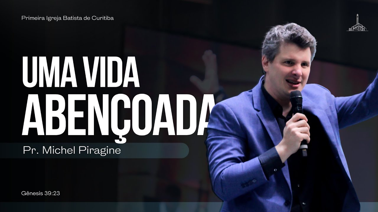 UMA VIDA ABENÇOADA | PR. MICHEL PIRAGINE