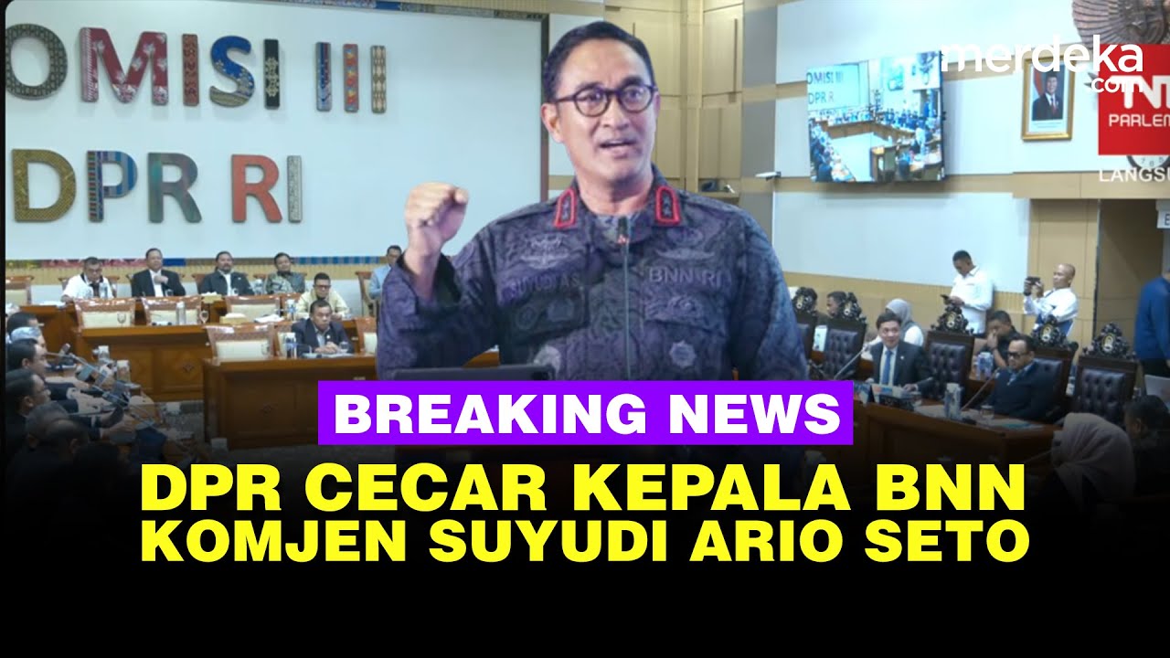 🔴 LIVE - Rapat Komisi III DPR Cecar Kepala BNN Komjen Suyudi Ario Seto