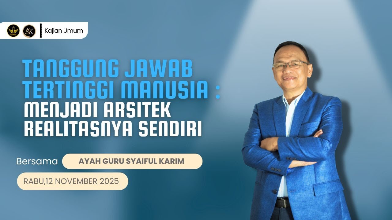 TANGGUNG JAWAB TERTINGGI MANUSIA : MENJADI ARSITEK REALITASNYA SENDIRI | SYAIFUL KARIM