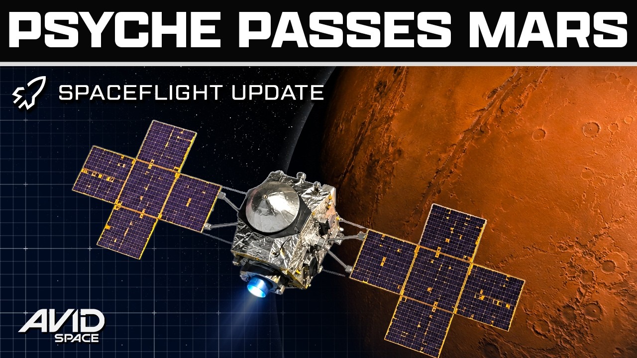Weekly Spaceflight News - Psyche Spacecraft Makes It To The Red Planet!