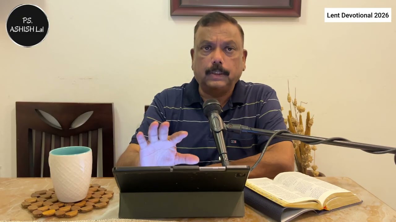 Ps. Ashish Lal | 40 days Lent Devotional 2026