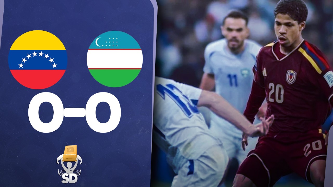 ✅ VENEZUELA 0 UZBEKISTAN 0 🏆 RESUMEN AMISTOSO DE CARA AL MUNDIAL 2026